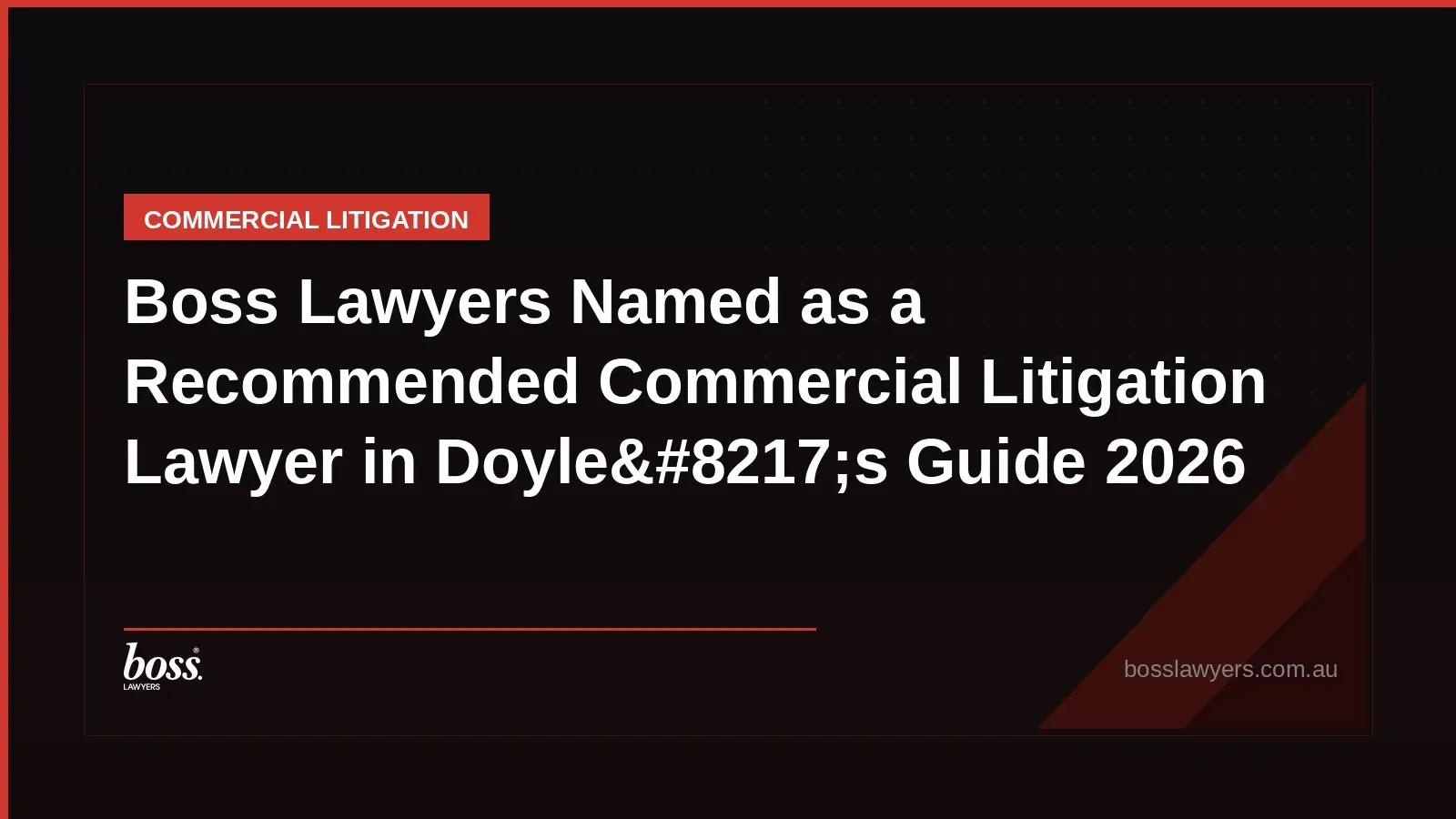 Boss Lawyers Named as a Recommended Commercial Litigation Lawyer in Doyle8217s Guide 2026