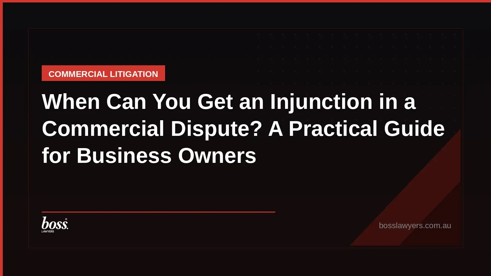 When Can You Get an Injunction in a Commercial Dispute A Practical Guide for Business Owners