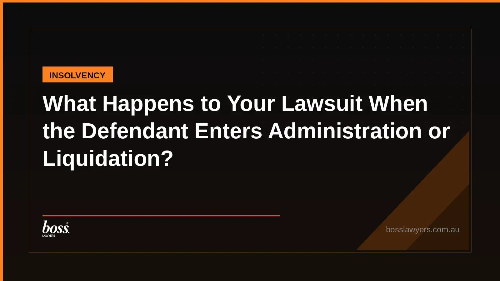 What Happens to Your Lawsuit When the Defendant Enters Administration or Liquidation