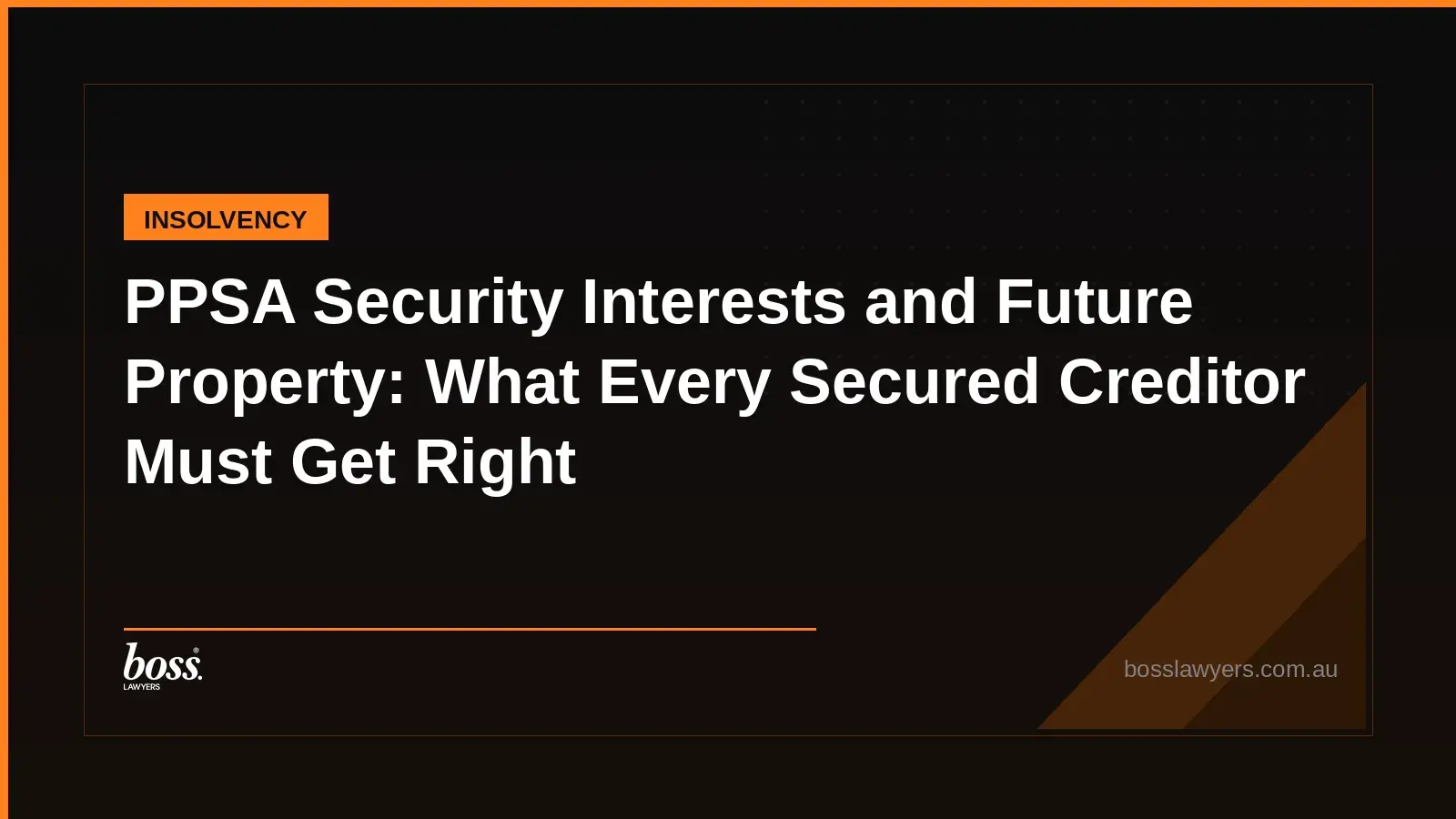PPSA Security Interests and Future Property What Every Secured Creditor Must Get Right