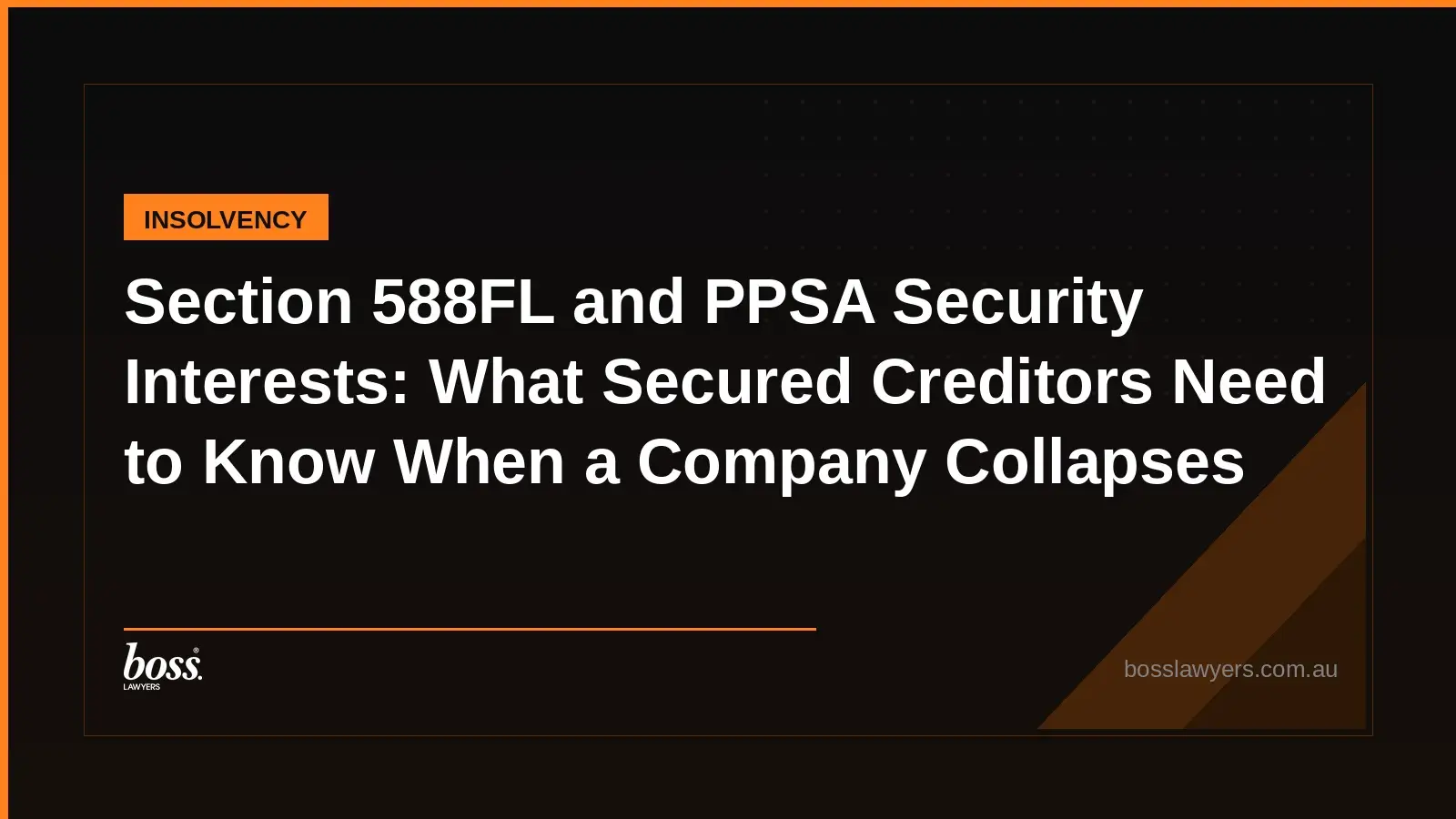 Section 588FL and PPSA Security Interests What Secured Creditors Need to Know When a Company Collapses