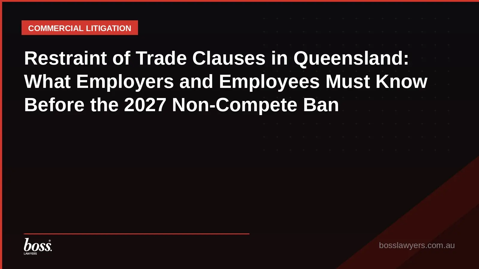 Restraint of Trade Clauses in Queensland What Employers and Employees Must Know Before the 2027 NonCompete Ban