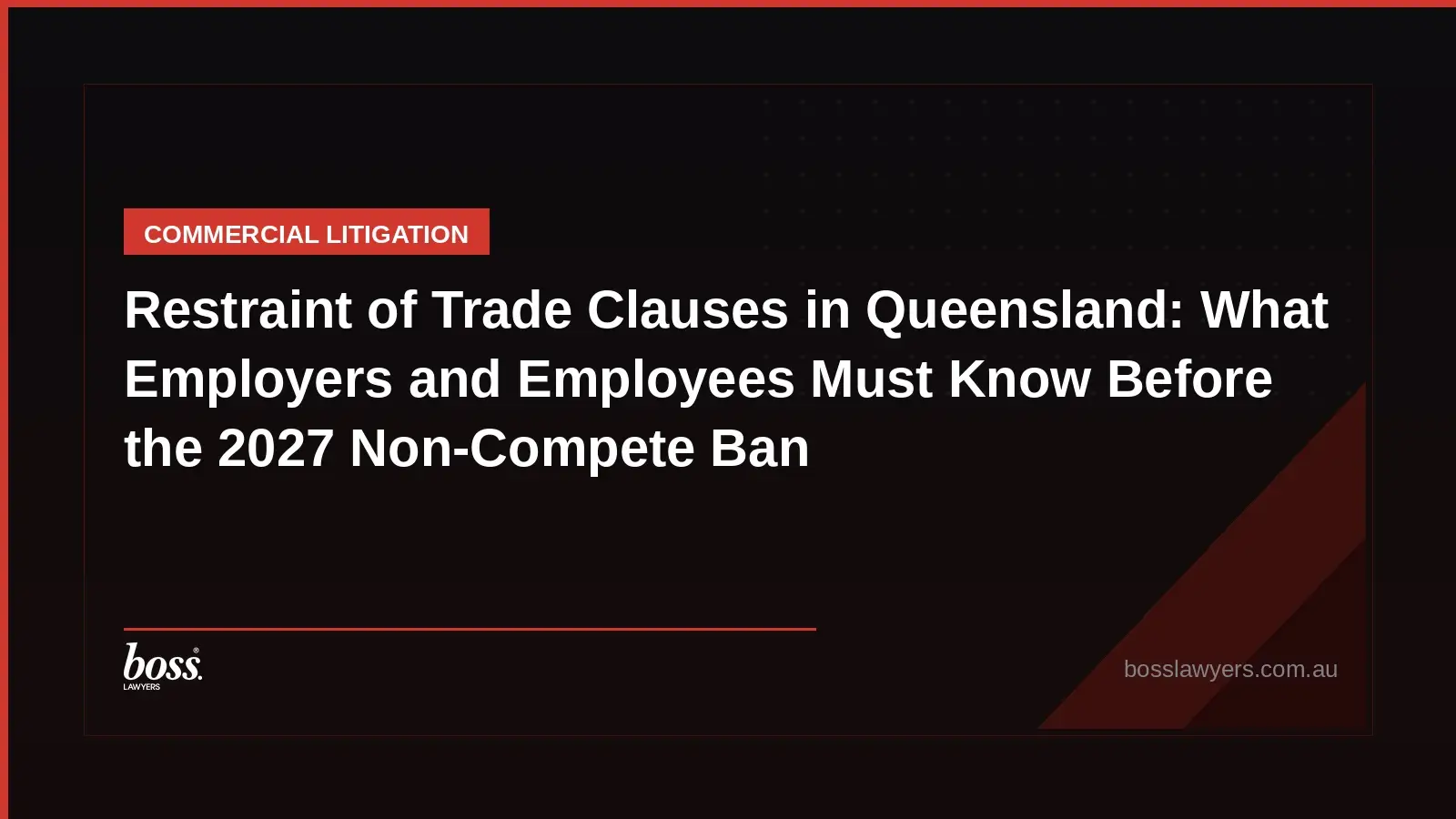 Restraint of Trade Clauses in Queensland What Employers and Employees Must Know Before the 2027 NonCompete Ban