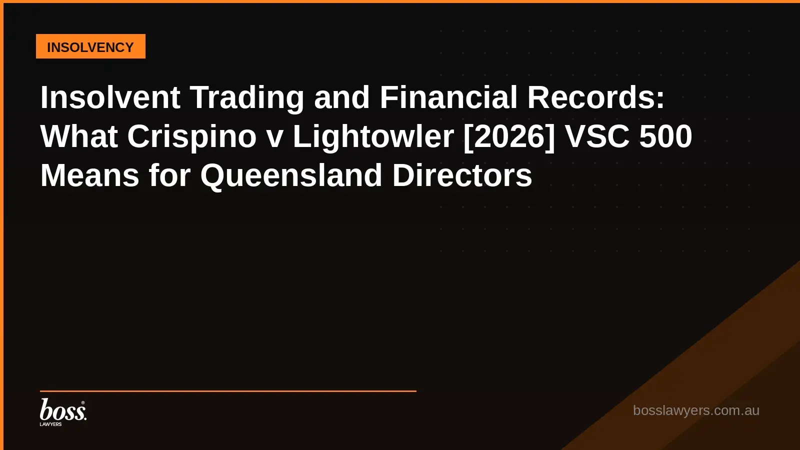 Insolvent Trading and Financial Records What Crispino v Lightowler 2026 VSC 500 Means for Queensland Directors