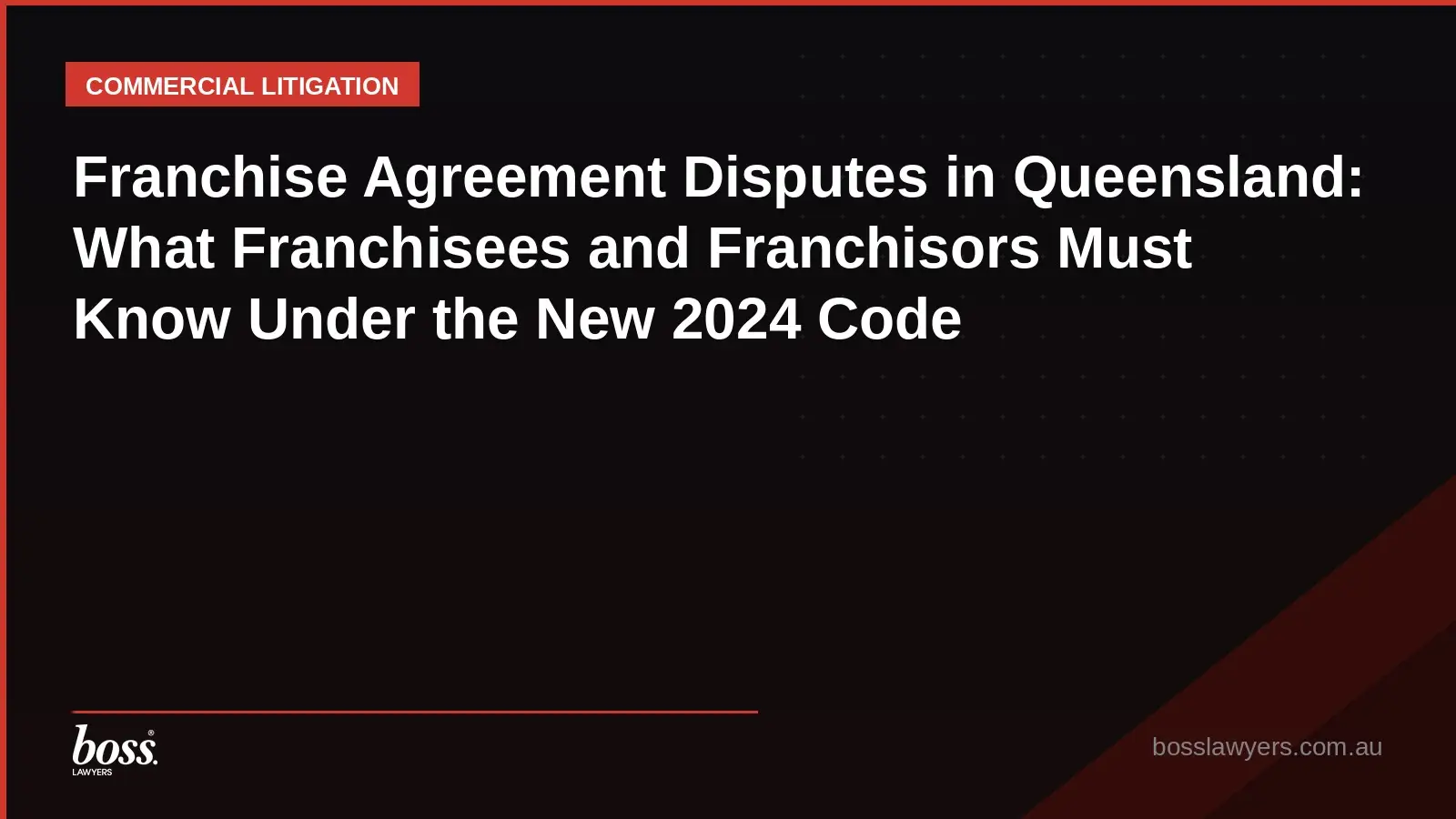 Franchise Agreement Disputes in Queensland What Franchisees and Franchisors Must Know Under the New 2024 Code