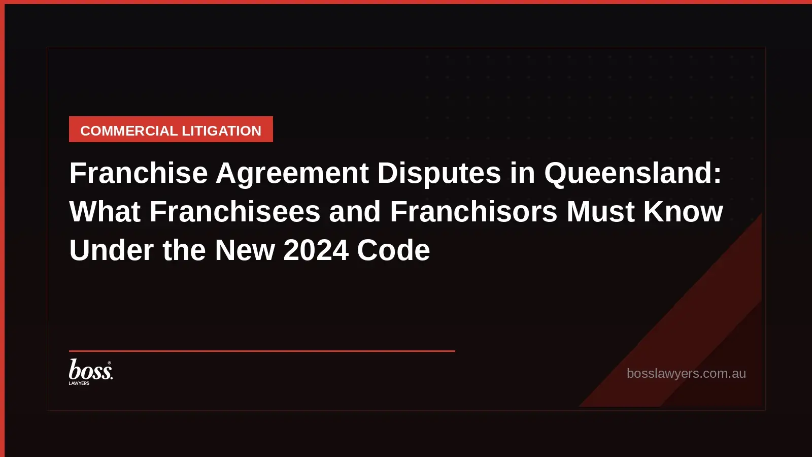 Franchise Agreement Disputes in Queensland What Franchisees and Franchisors Must Know Under the New 2024 Code