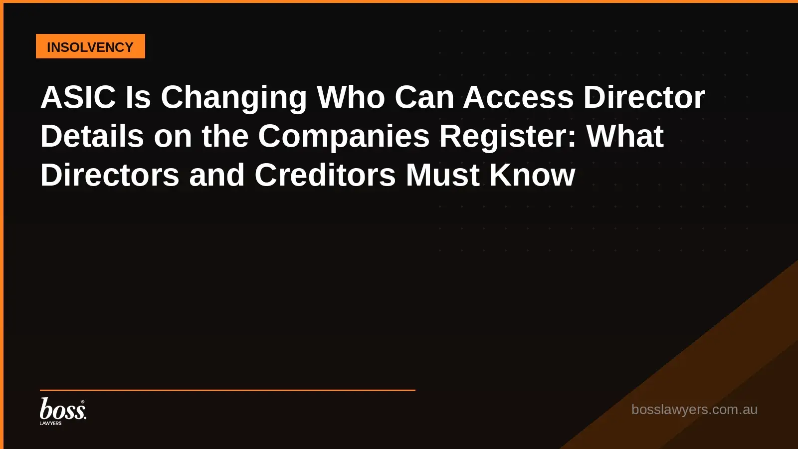 ASIC Is Changing Who Can Access Director Details on the Companies Register What Directors and Creditors Must Know