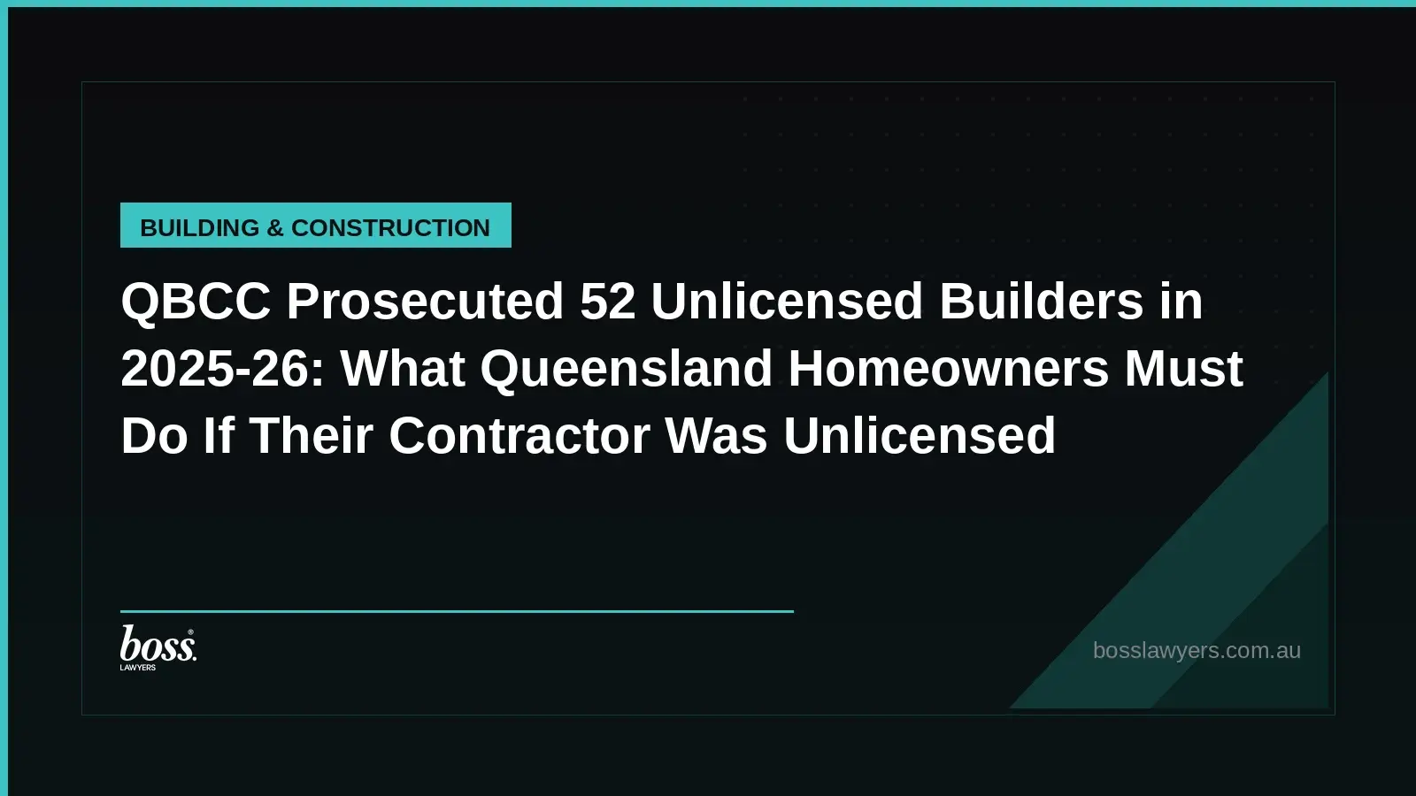 QBCC Prosecuted 52 Unlicensed Builders in 202526 What Queensland Homeowners Must Do If Their Contractor Was Unlicensed