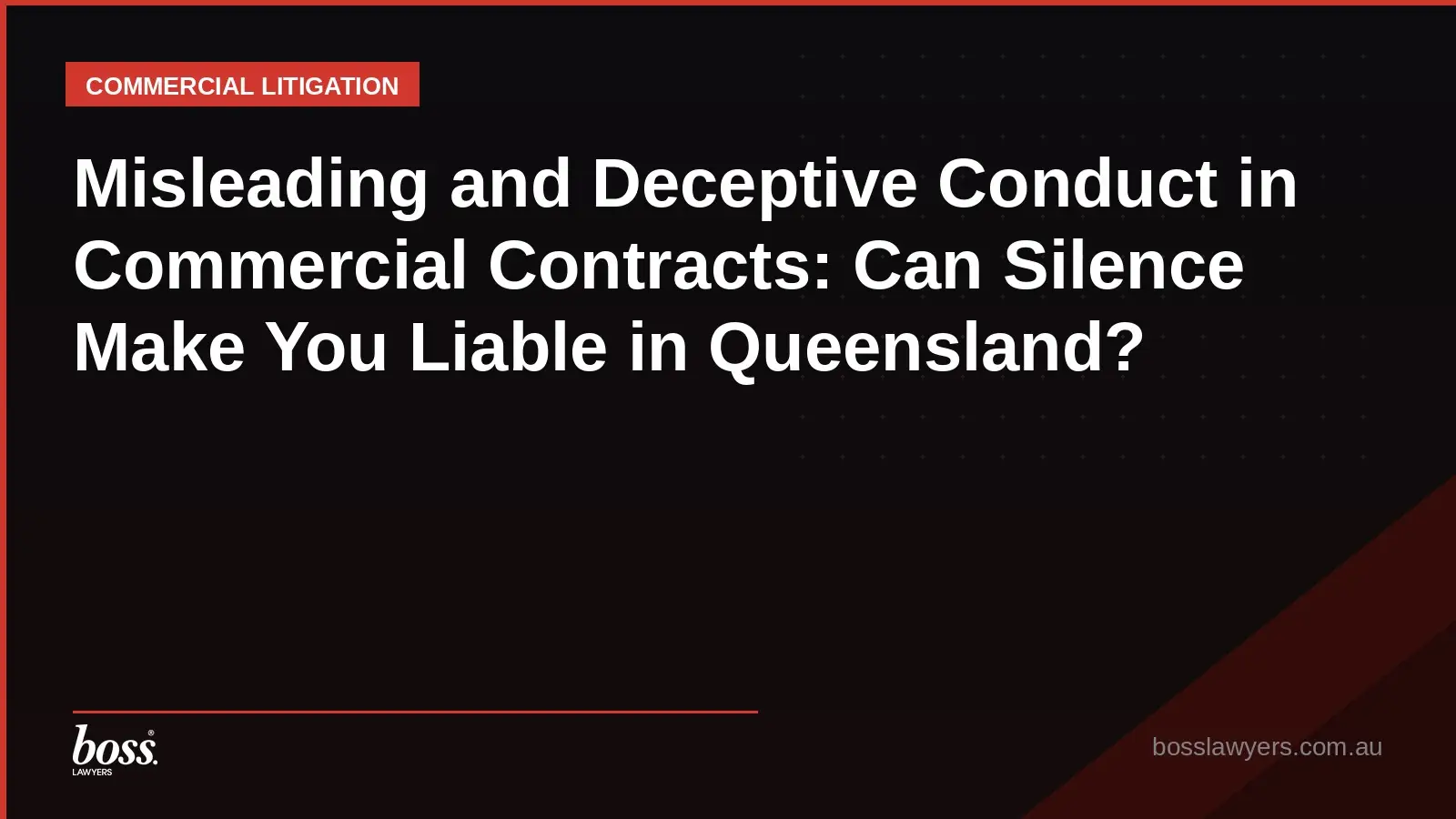 Misleading and Deceptive Conduct in Commercial Contracts Can Silence Make You Liable in Queensland