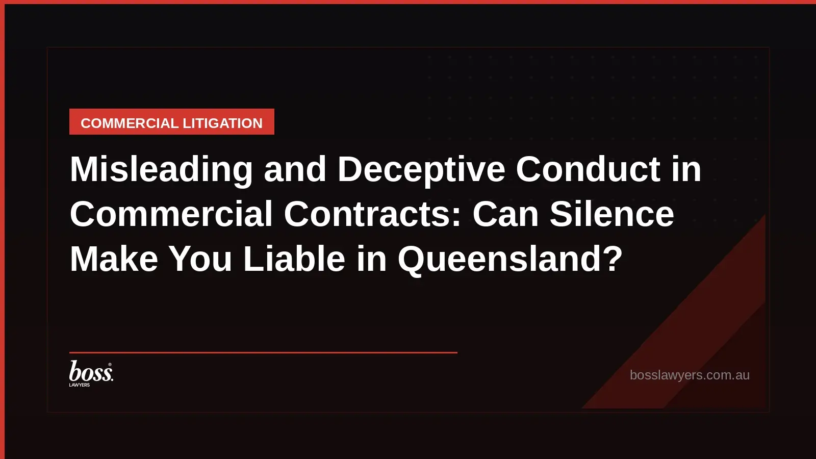 Misleading and Deceptive Conduct in Commercial Contracts Can Silence Make You Liable in Queensland