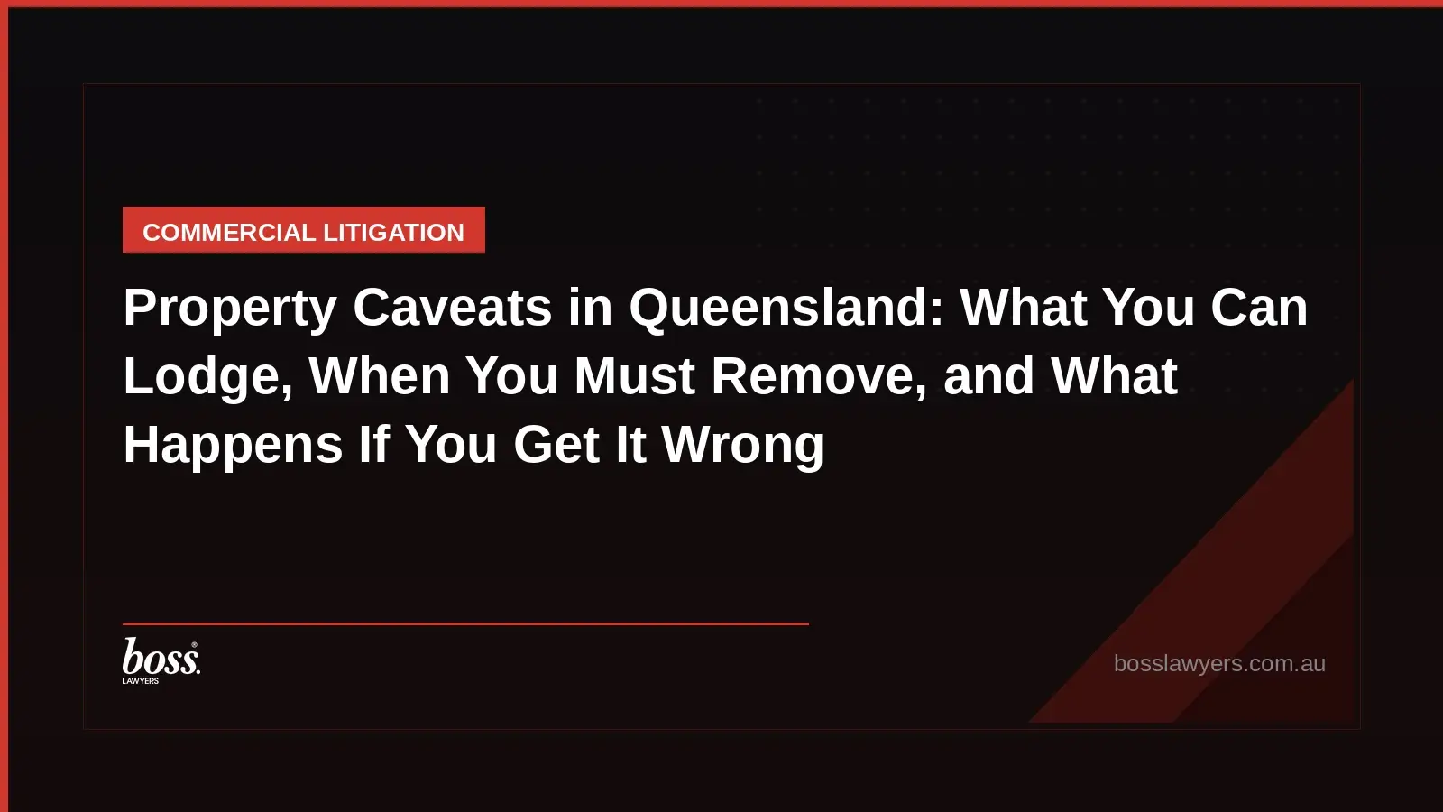 Property Caveats in Queensland What You Can Lodge, When You Must Remove, and What Happens If You Get It Wrong
