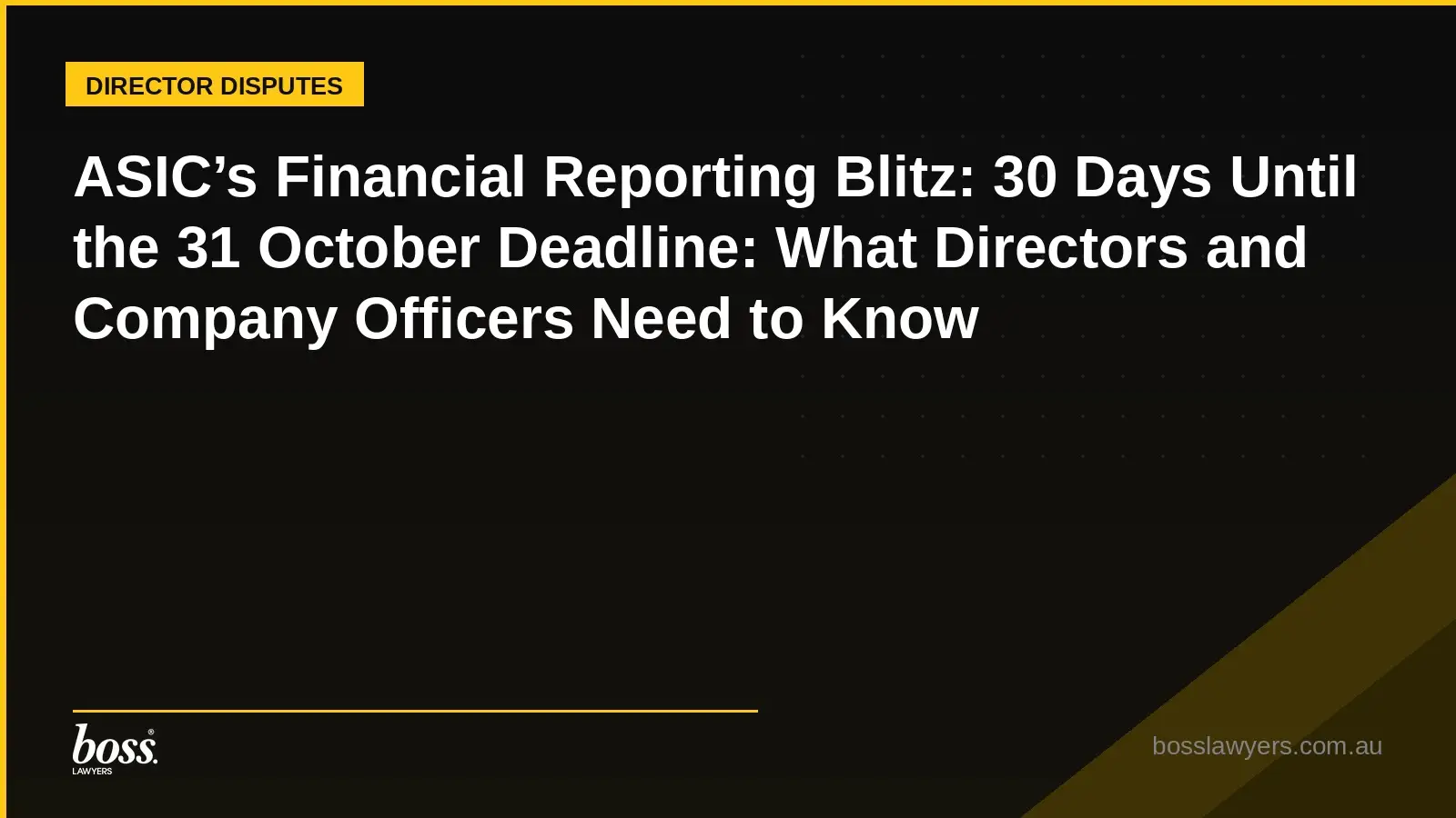 ASICs Financial Reporting Blitz 30 Days Until the 31 October Deadline What Directors and Company Officers Need to Know