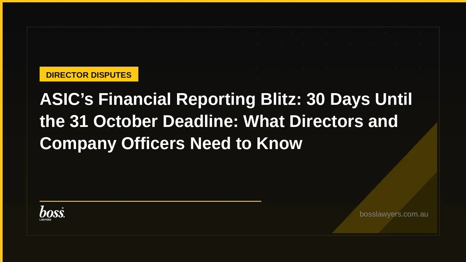 ASICs Financial Reporting Blitz 30 Days Until the 31 October Deadline What Directors and Company Officers Need to Know