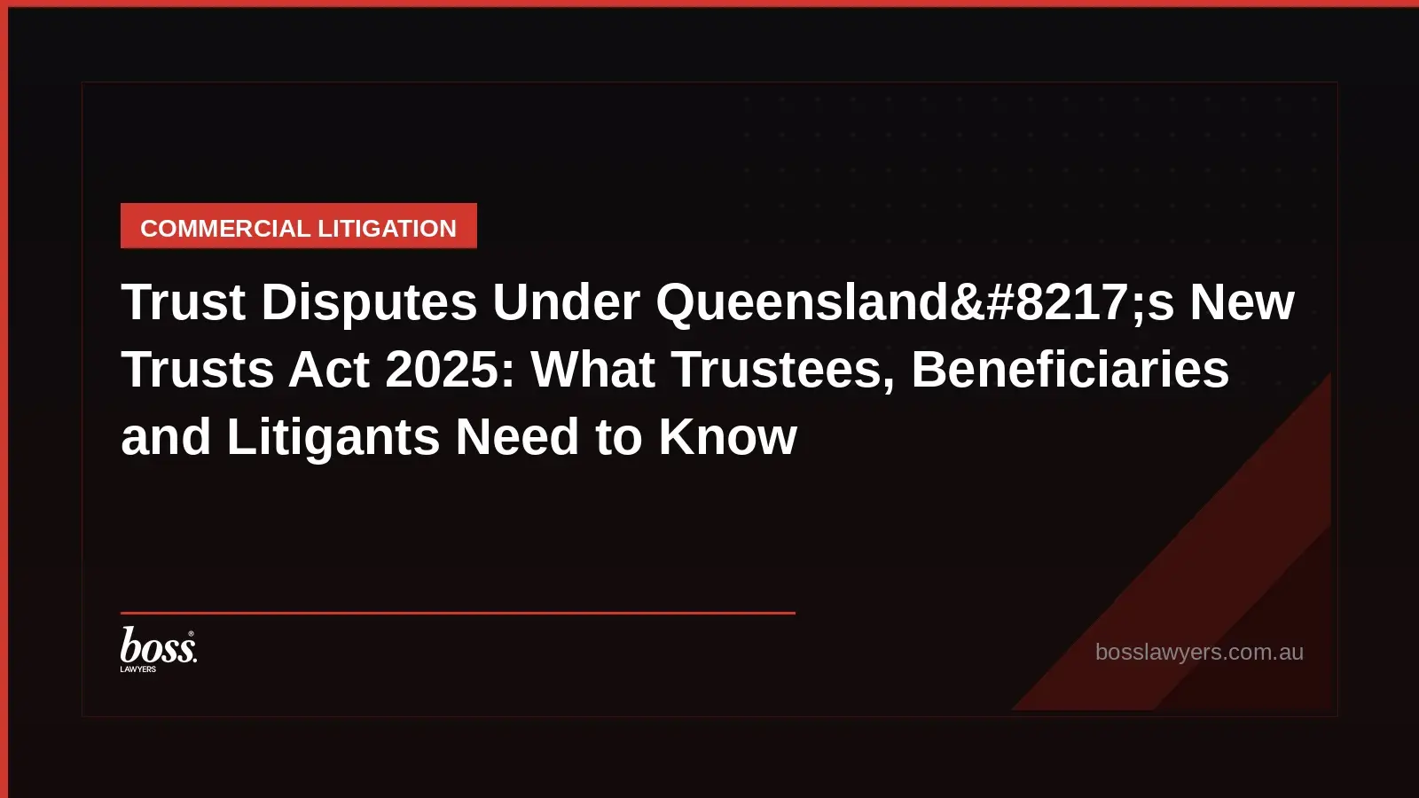 Trust Disputes Under Queensland8217s New Trusts Act 2025 What Trustees, Beneficiaries and Litigants Need to Know
